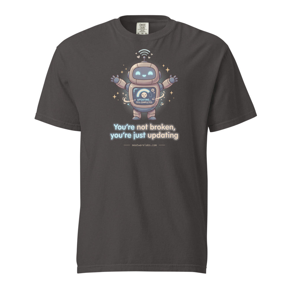 You're Not Broken, You're Just Updating tee in Graphite