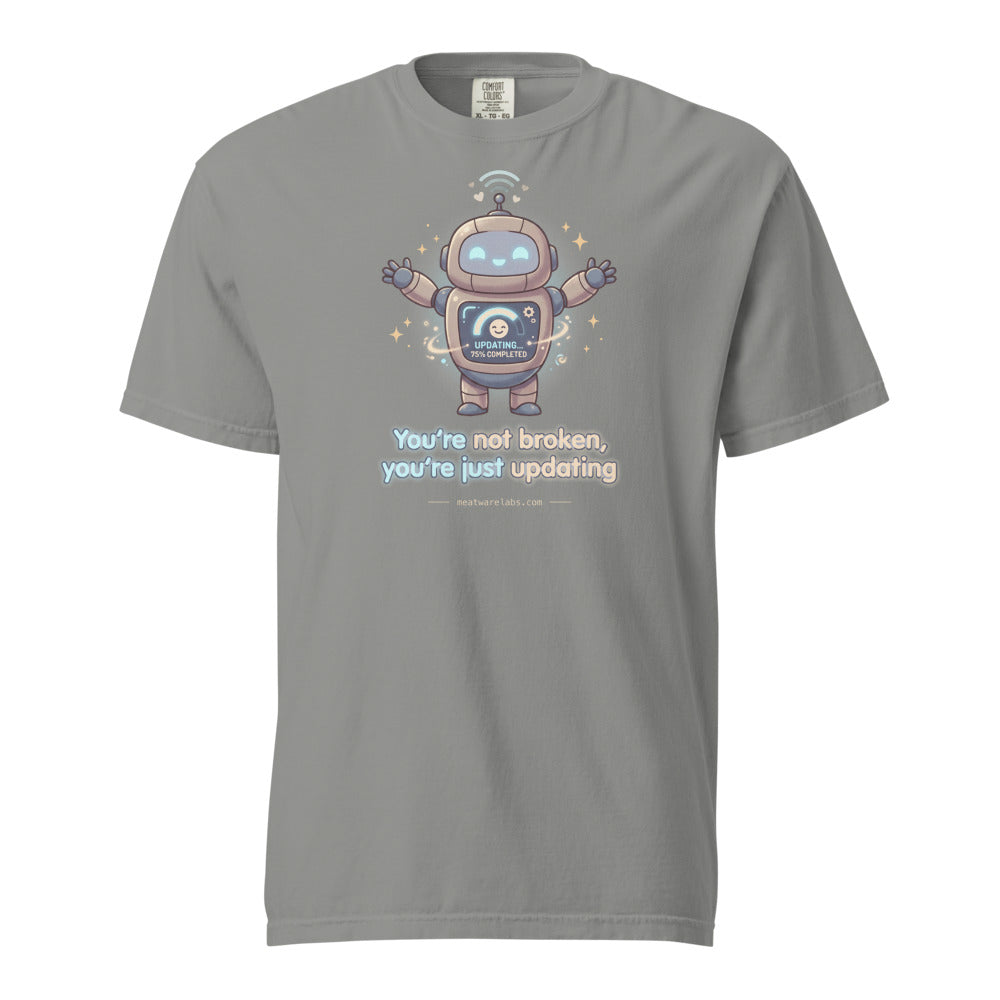 You're Not Broken, You're Just Updating tee in Grey